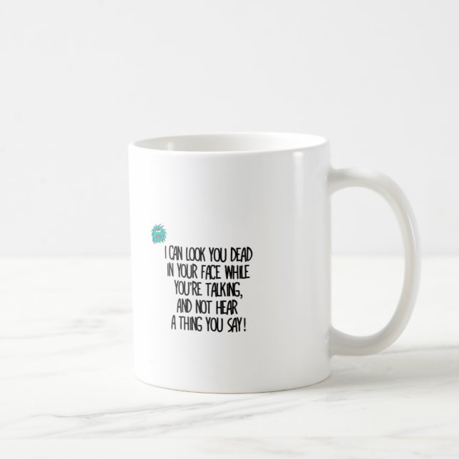 Not Listening To You Coffee Mug (Right)