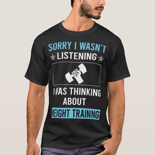 Not Listening Weight Training T-Shirt (Front)