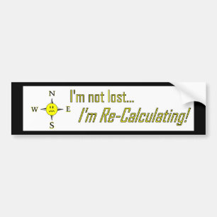 Not Lost But Recalculating GPS Bumper Sticker