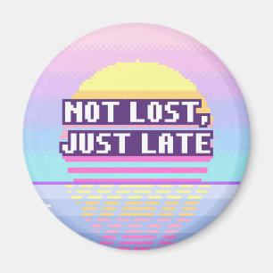 Not Lost, Just Late Neurodivergent Pixel Magnet