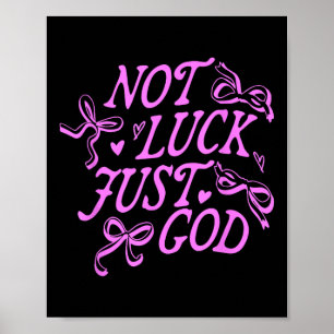 Not Luck Just God Jesus Christ Design Poster
