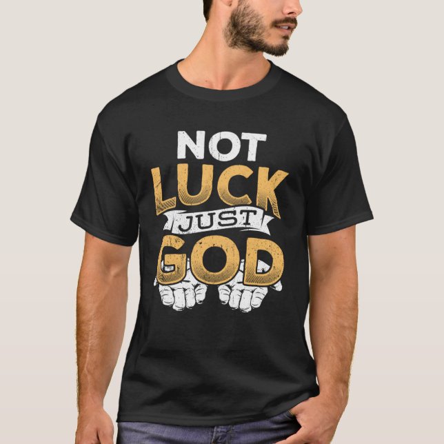 Not luck just god  missionary worship scripture re T-Shirt (Front)