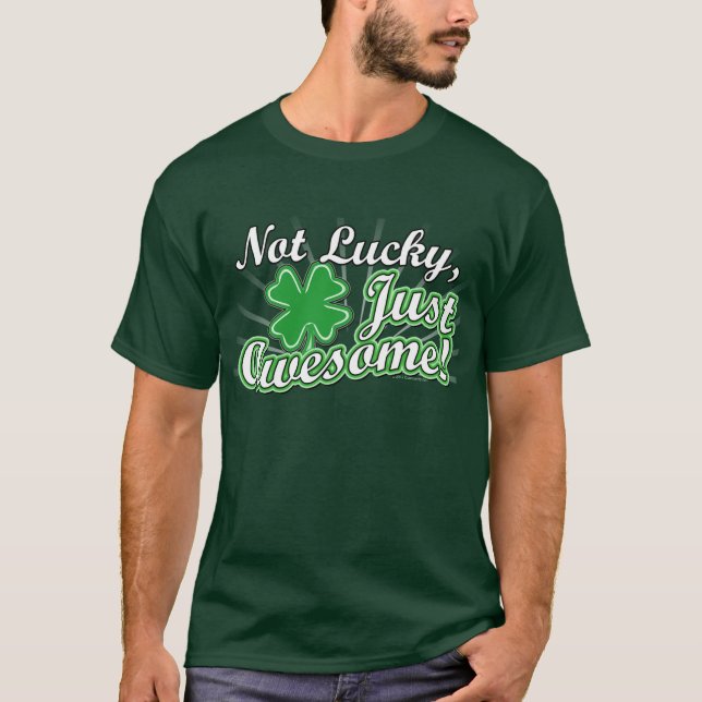 Not Lucky, Just Awesome T-Shirt (Front)