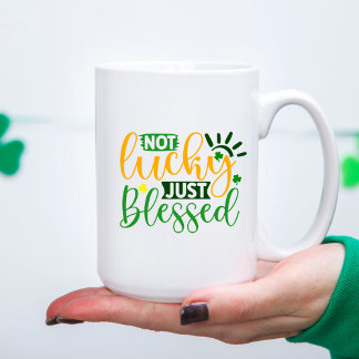 Not lucky just blessed cute St. Patrick's Day Coffee Mug