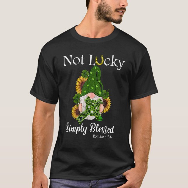 Not Lucky Just Blessed Roman St Patrick Gnome Chri T-Shirt (Front)