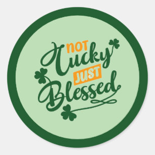 Not Lucky Just Blessed – Shamrock Design Classic Round Sticker