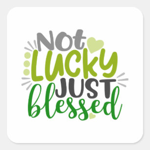 Not Lucky Just Blessed Square Sticker