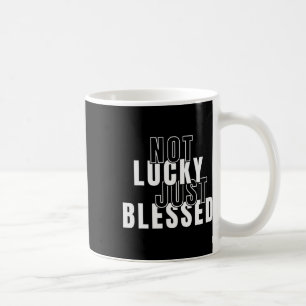 Not Lucky Just Blessed St Patricks Day Christian J Coffee Mug