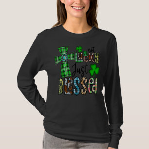 Not Lucky Just Blessed St Patrick's Day Christian T-Shirt