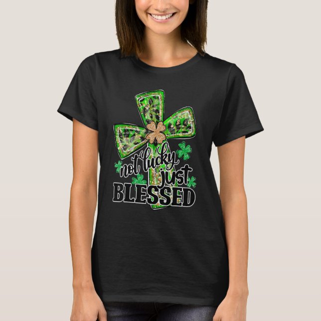 Not Lucky Just Blessed, St Patrick's Day Christian T-Shirt (Front)