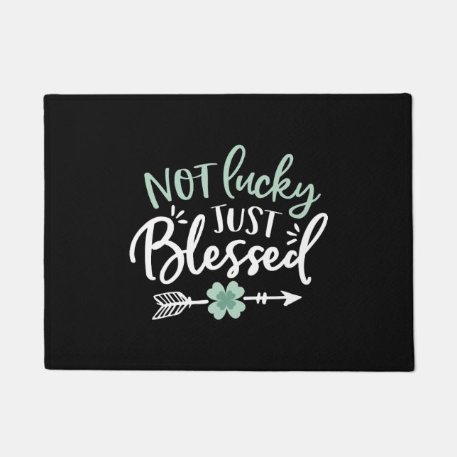 Not Lucky Just Blessed St Patricks Day Doormat (Front)