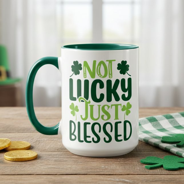 Not Lucky Just Blessed St Patrick's Day Mug (Not Lucky Just Blessed St Patrick's Day Mug)
