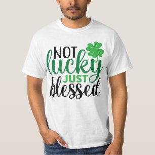 Not Lucky Just Blessed St Patrick's Day T-Shirt