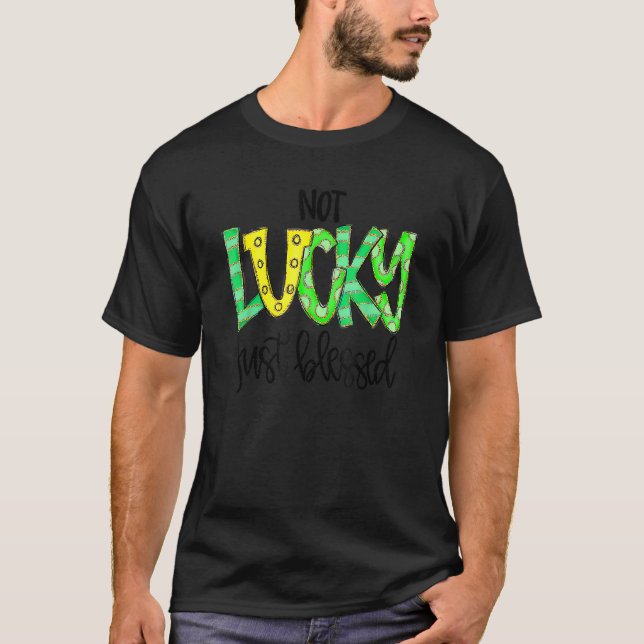 Not Lucky Just Blessed With Horse Shoe St Patrick  T-Shirt (Front)
