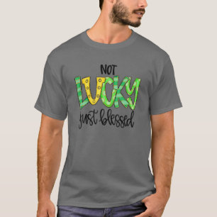 Not Lucky Just Blessed With Horse Shoe St Patrick T-Shirt