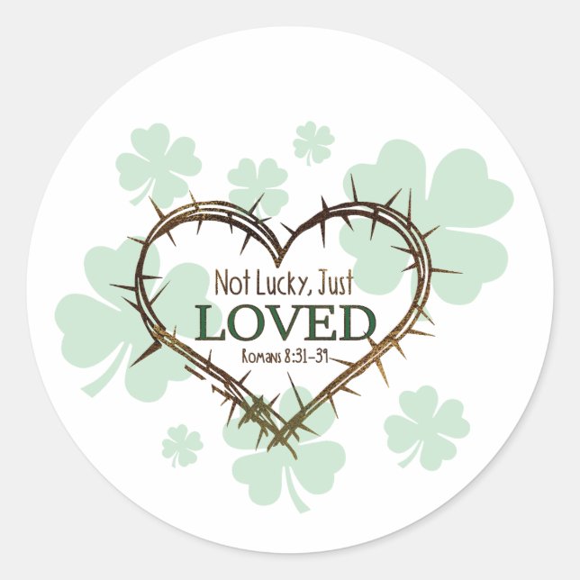 NOT LUCKY JUST LOVED Christian St. Patrick's Day Classic Round Sticker (Front)