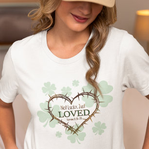 NOT LUCKY JUST LOVED Christian St. Patrick's Day T-Shirt
