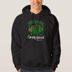 Not Lucky Simply Blessed Christian Shamrock St Pat Hoodie