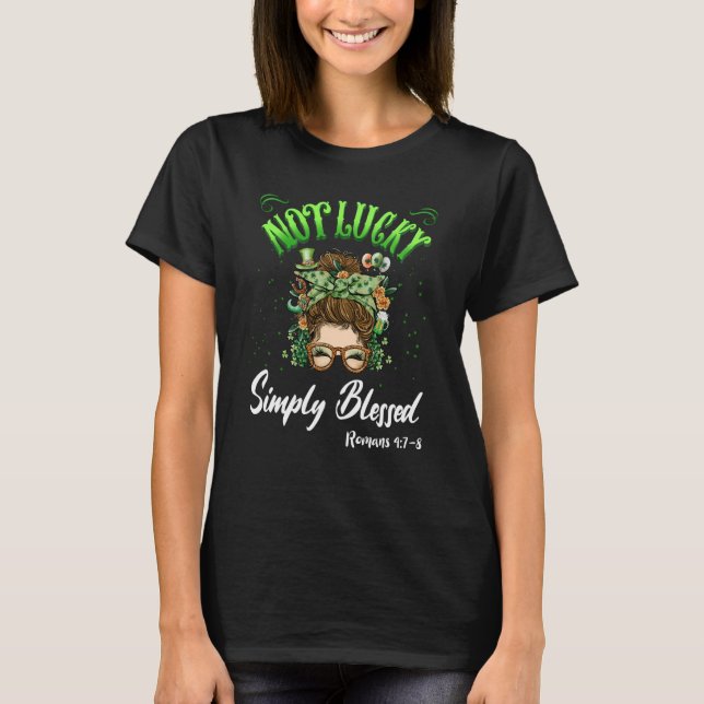 Not Lucky Simply Blessed Christian Shamrock St Pat T-Shirt (Front)