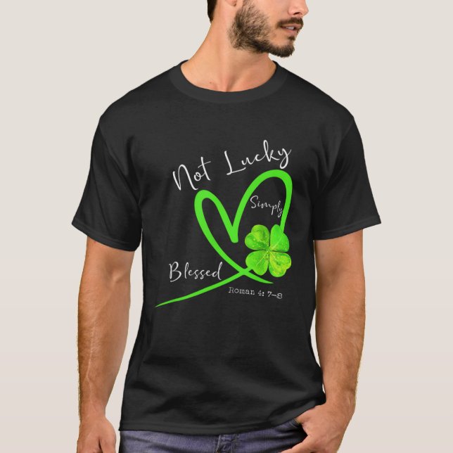 Not Lucky Simply Blessed Christian Shamrock St Pat T-Shirt (Front)