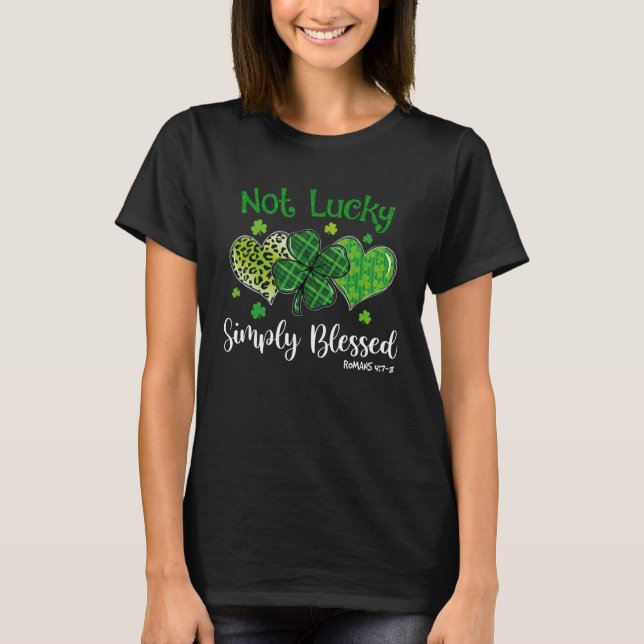 Not Lucky Simply Blessed Christian Shamrock St Pat T-Shirt (Front)