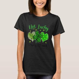 Not Lucky Simply Blessed Christian Shamrock St Pat T-Shirt