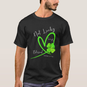 Not Lucky Simply Blessed Christian Shamrock St Pat T-Shirt