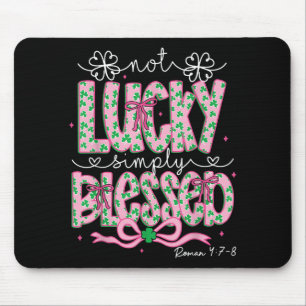 Not Lucky Simply Blessed St Patricks Day Coquette  Mouse Mat