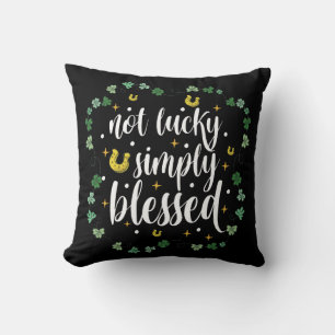 Not Lucky Simply Blessed St Patrick's Day Cushion