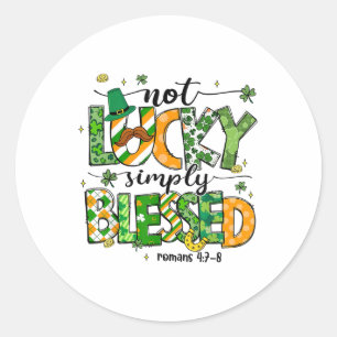 Not Lucky Simply Blessed St Patricks Day Faith Chr Classic Round Sticker