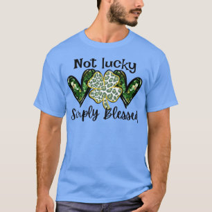 Not Lucky Simply Blessed St Patrick's day Glitter  T-Shirt