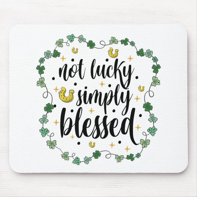 Not Lucky Simply Blessed St Patrick's Day Mouse Mat (Front)