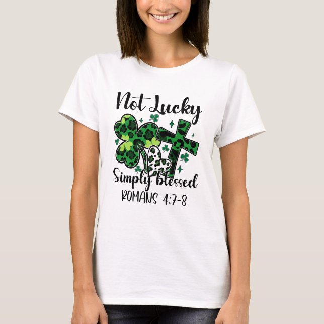Not Lucky Simply Blessed  T-Shirt (Front)