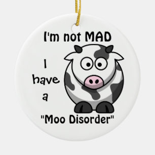 Not Mad, I Have A Moo Disorder Cow Ornament