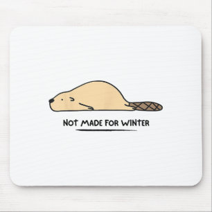 Not Made For Winter Beaver Cute Animal Lover Mouse Mat