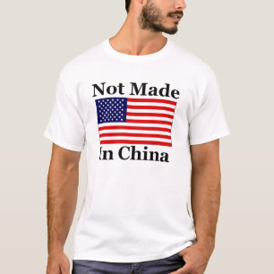 Not Made In China - American T-Shirt