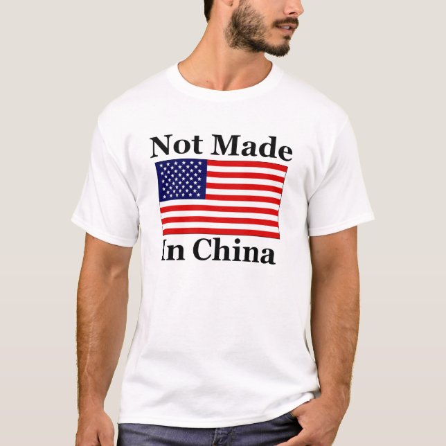 Not Made In China - American T-Shirt (Front)