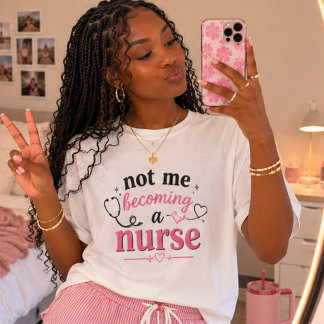 Not Me Becoming a Nurse Funny Future Nurse  Tri-Blend Shirt