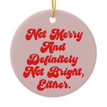 Not Merry And Bright Funny Anti-Christmas Text