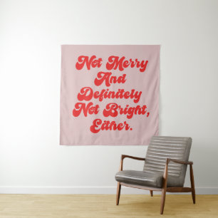 Not Merry And Bright Funny Anti-Christmas Text Tapestry