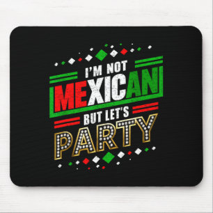 Not mexican but let s party funny cinco de mayo mouse mat