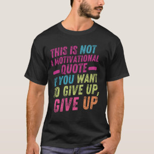 Not Motivational  T-Shirt