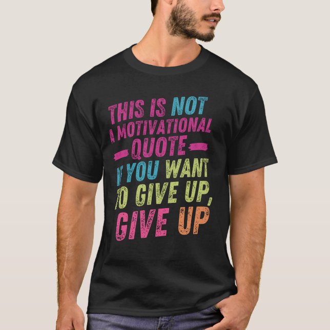 Not Motivational  T-Shirt (Front)