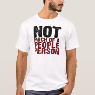 Not Much Of A People Person T-Shirt