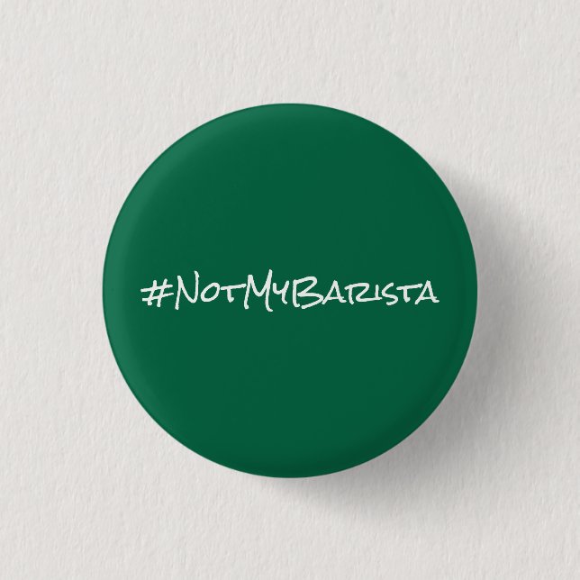 # Not My Barista 3 Cm Round Badge (Front)