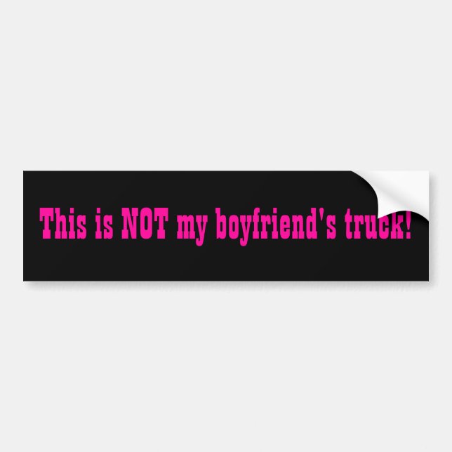 Not my Boyfriend's Truck bumper sticker (Front)