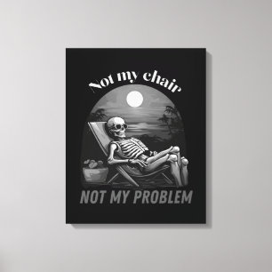 Not my chair, not my problem, skull, summer vibes canvas print