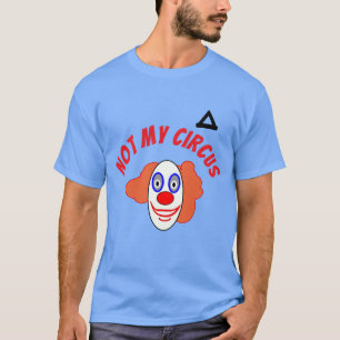 Not My Circus Clown T-Shirt