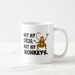 Not My Circus Coffee Mug