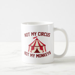 Not My Circus Coffee Mug